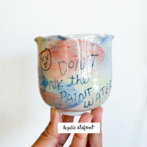 Don't Drink the Paint Water Ceramic